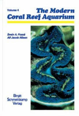 The Modern Reef Aquarium: v. 4: Aquarium Keeping of Snails,Mussels,Sea Stars,Brittle Stars,Sea Urchins,Sea Cucumbers,Tunicates (Hardback)