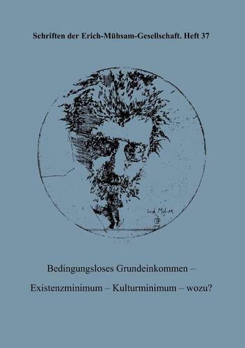 Bedingungsloses Grundeinkommen - Existenzminimum - Kulturminimum - Wozu? (Paperback)
