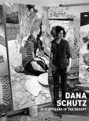 Dana Schutz: If it Appears in the Desert