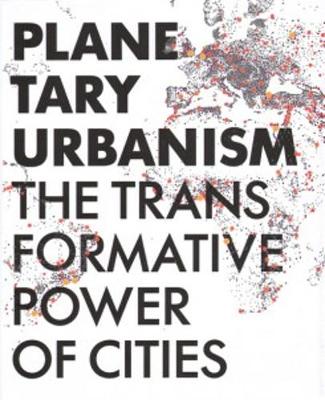 Planetary Urbanism - The Transformative Power of Cities (Paperback)