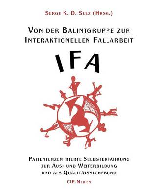 Von Der Balintgruppe Zur Interaktionelle Fallarbeit (Ifa) (Paperback)