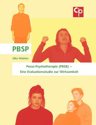 Pesso-Psychotherapie (Pbsb) - Eine Evaluationsstudie Zur Wirksamkeit (Paperback)