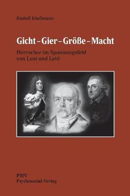 Gicht - Gier - Groe - Macht (Paperback)