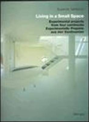 Living in a Small Space: Experimental Projects from Four Continents (Hardback)
