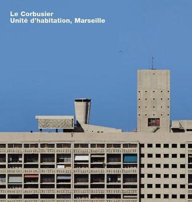 Le Corbusier, Unite d'habitation, Marseille: Opus 65 (Hardback)