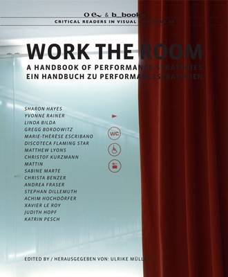 Work the Room: A Handbook of Performance Strategies - Critical Readers in Visual Culture 5 (Paperback)