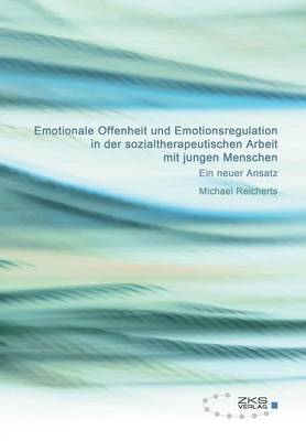 Emotionale Offenheit Und Emotionsregulation in Der Sozialtherapeutischen Arbeit Mit Jungen Menschen (Paperback)