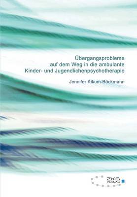 UEbergangsprobleme auf dem Weg in die ambulante Kinder-und Jugendlichenpsychotherapie (Paperback)