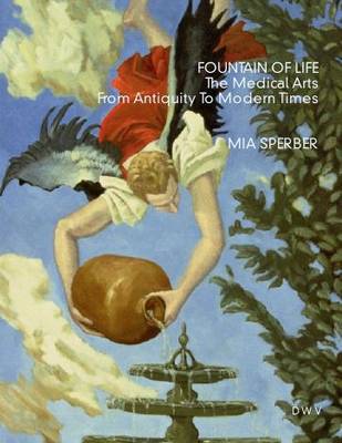 Fountain of Life: The Medical Arts from Antiquity to Modern Times (Paperback)
