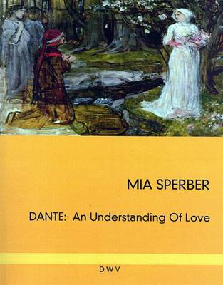 Dante: An Understanding of Love - DWV-Schriften zur Kulturgeschichte S. v. 2 (Paperback)