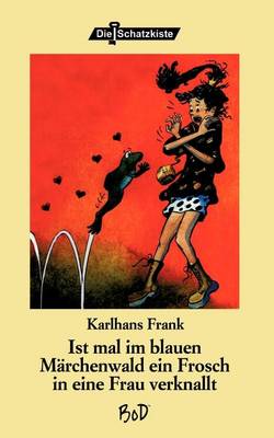 Ist Mal Im Blauen Marchenwald Ein Frosch in Eine Frau Verknallt (Paperback)