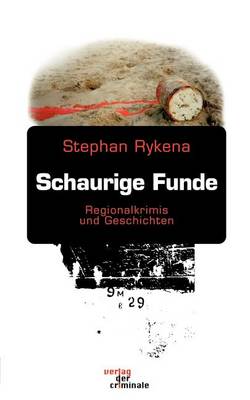 Schaurige Funde, Regionalkrimis Und Geschichten (Paperback)