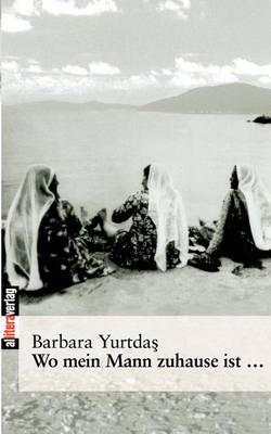Wo Mein Mann Zuhause Ist... (Paperback)