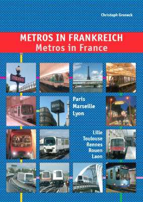 Metros in France: Paris, Marseille, Lyon, Lille, Toulouse, Rennes, Laon and Rouen (Paperback)