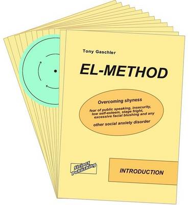 El-method - Overcoming Shyness, Fear of Public Speaking, Insecurity, Low Self-esteem, Stage Fright, Excessive Facial Blushing and Any Other Social Anxiety Disorder (Paperback)
