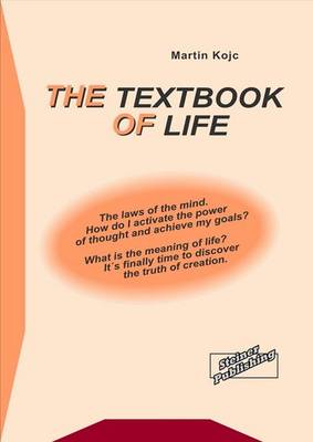 The Textbook of Life - The Laws of the Mind - How Do I Activate the Power of Thought and Achieve My Goals? What is the Meaning of Life? it's Finally Time to Discover the Truth of Creation (Spiral bound)
