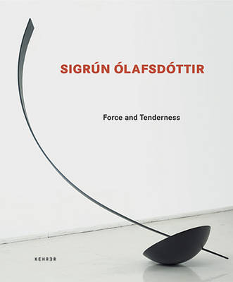 Sigrun Olafsdottir: Force and Tenderness (Hardback)