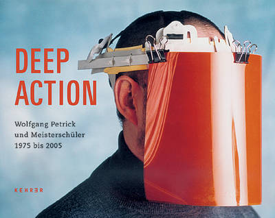 Deep Action: Wolfgang Petrick and Master Students (Hardback)