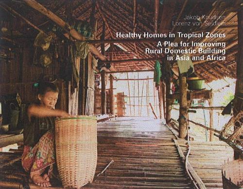 Healthy Homes in Tropical Zones: A Plea for Improving Rural Domestic Building in Asia & Africa (Hardback)