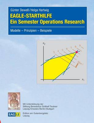 EAGLE-STARTHILFE - Ein Semester Operations Research: Modelle - Prinzipien - Beispiele (Paperback)
