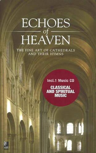 Echoes of Heaven: The Fine Art of Cathedrals and Their Hymns