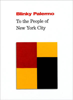 Blinky Palermo: To the People of New York (Hardback)