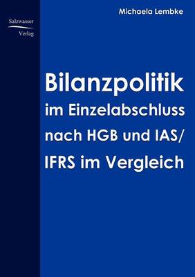 Bilanzpolitik Im Einzelabschluss Nach Hgb Uns Ias/Ifrs Im Vergleich (Paperback)