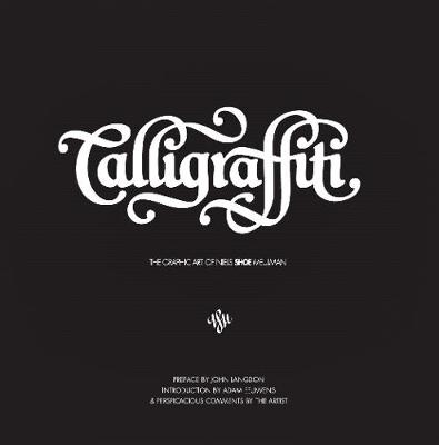 Calligraffiti: The Graphic Art of Niels 'Shoe' Meulman (Hardback)