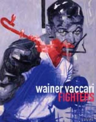 Wainer Vaccari: Fighters (Hardback)