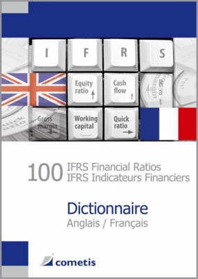 100 IFRS Financial Ratios / IFRS Indicateurs Financiers Dictionnaire Anglais / Francais (Paperback)