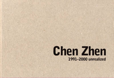 Chen Zhen: 1991-2000 Unrealized (Paperback)