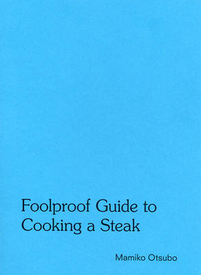 Mamiko Otsubo: Foolproof Guide to Cooking a Steak (Paperback)