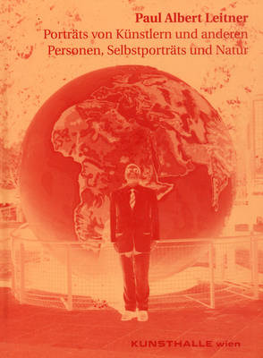 Paul Albert Leitner: Portraits of Artists and Other People, Self-Portraits and Nature (Paperback)