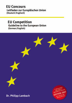 EU Competition - Guideline to the European Union, EU Concours - Leitfaden Zur Europaischen Union (Paperback)