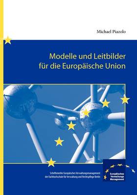 Modelle Und Leitbilder Fur Die Europaische Union (Paperback)