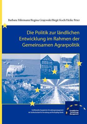 Die Politik Zur Landlichen Entwicklung Im Rahmen Der Gemeinsamen Agrarpolitik - Von Den Ursprungen Bis Zur Gegenwart (Paperback)