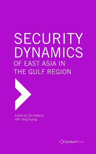 Security Dynamics of East Asia in the Gulf Region (Hardback)
