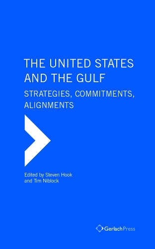 The United States and the Gulf. Shifting Pressures, Strategies and Alignments (Hardback)