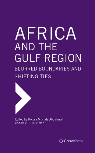 Africa and the Gulf Region: Blurred Boundaries and Shifting Ties (Hardback)