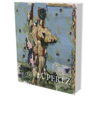 Markus Lupertz - Byways and Highways - A Retrospective: Paintings and Sculptures from 1963 to 2009 (Hardback)
