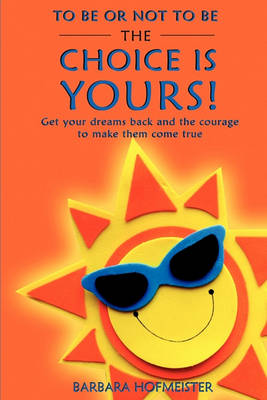 To Be or Not to Be - The Choice Is Yours! (Paperback)