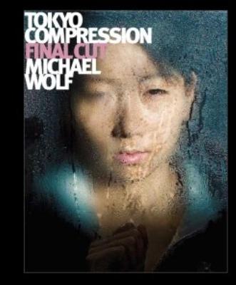 Michael Wolf - Tokyo Compression Final Cut (Hardback)