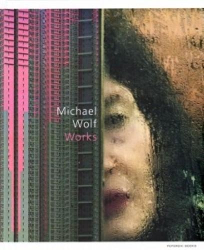 Michael Wolf - Works (Hardback)