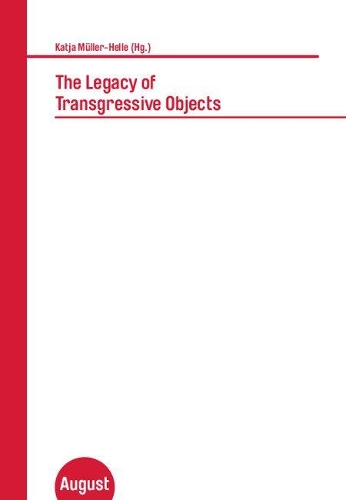 The Legacy of Transgressive Objects: Katja Muller-Helle (Hg.) (Paperback)
