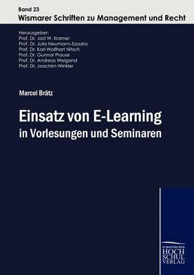 Einsatz Von E-Learning in Vorlesungen Und Seminaren (Paperback)
