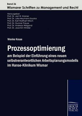 Prozessoptimierung Am Beispiel Der Einf Hrung Eines Neuen Selbstverantwortlichen Arbeitsplanungsmodells Im Hanse-Klinikum Wismar (Paperback)