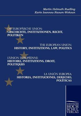 Die Europ ische Union: Geschichte, Institutionen, Recht, Politiken (Paperback)