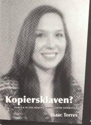 Isaak Torres: Kopiersklaven?: Vol.19/20: Einblick in Eine Demonstrationsmude Generation - Art & Theory Series (Paperback)