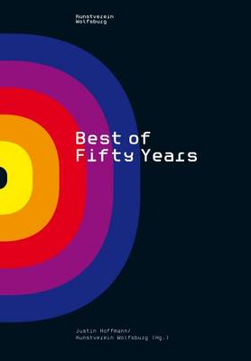 Kunstverein Wolfsburg: Best of 50 Years (Paperback)