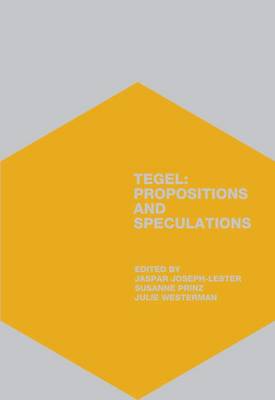 Tegel - Speculations and Propositions (Paperback)